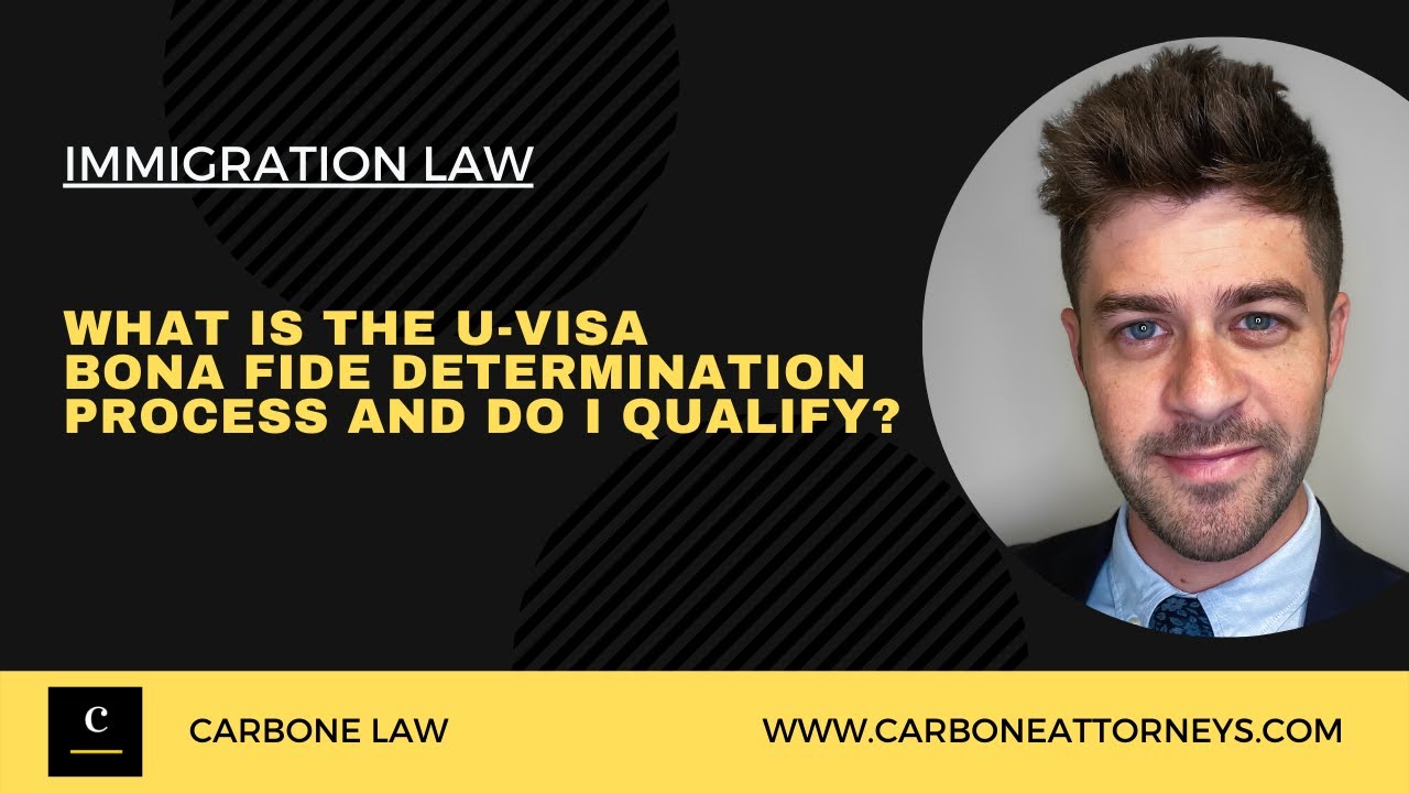 What is the U-Visa Bona Fide Determination Process and Do I Qualify?