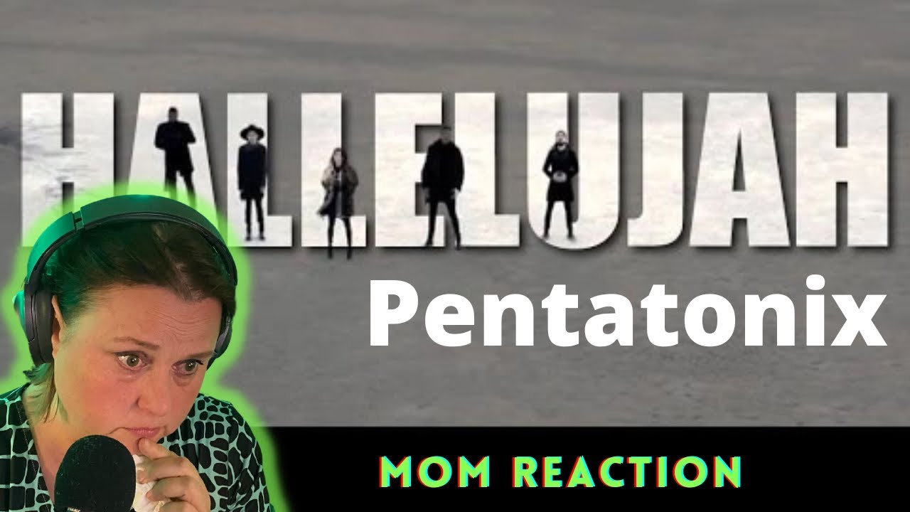 Mom REACTS to Pentatonix- Hallelujah *very emotional* FIRST REACTION