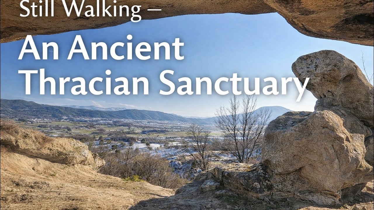 Still Walking — An Ancient Thracian Sanctuary