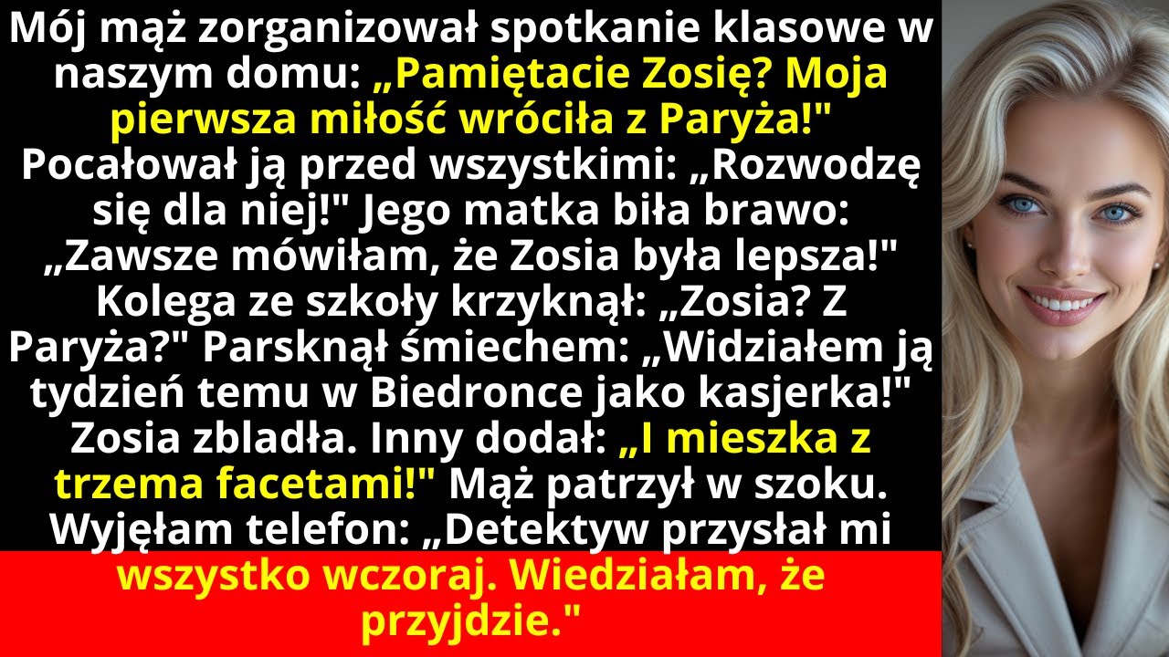 Mój mąż zorganizował spotkanie klasowe w naszym domu: „Pamiętacie Zosię? Moja pierwsza miłość...