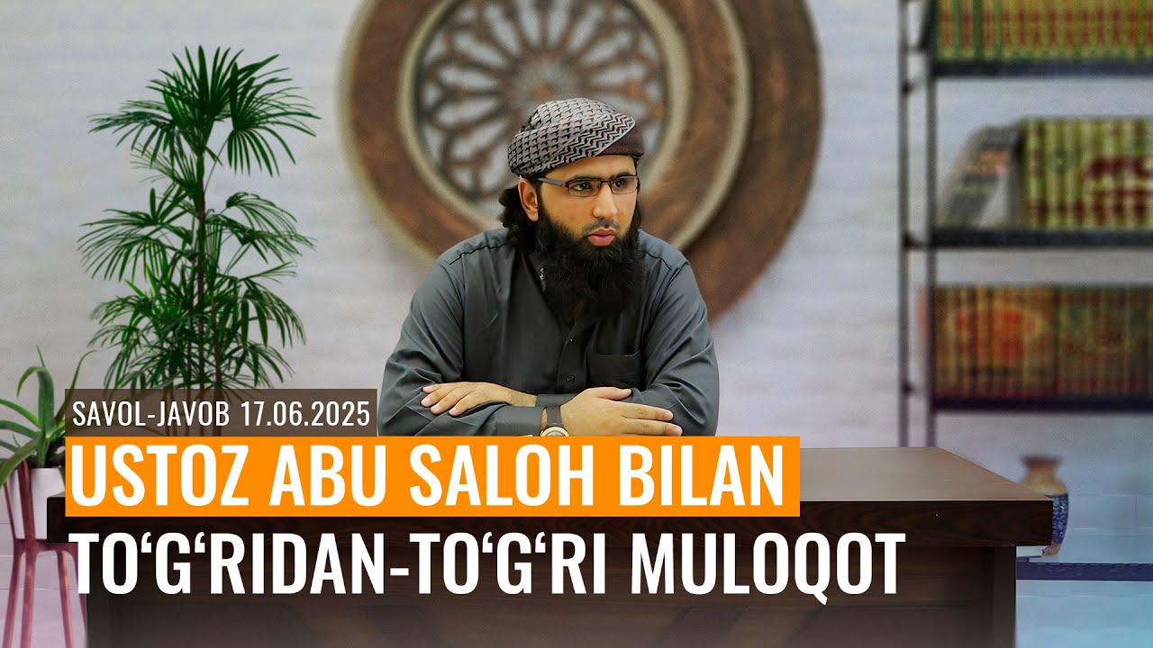 Ochiq suhbat - 17.06.2025 #abusaloh #abu_saloh #shomminbari #shom_minbari #savoljavob #savollar