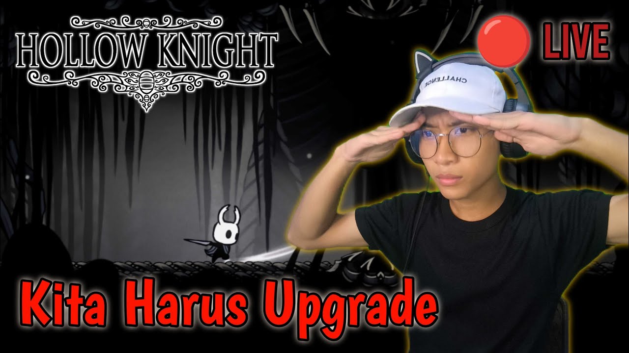 Gw Harus Upgrade Nail Gw Guys!  - Hollow Knight - Part 14