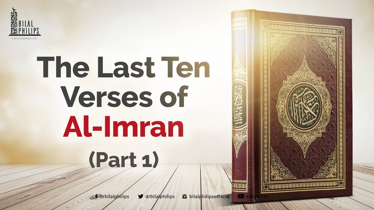 The Last 10 verses of Al-Imraan Part 1 - Dr. Bilal Philips