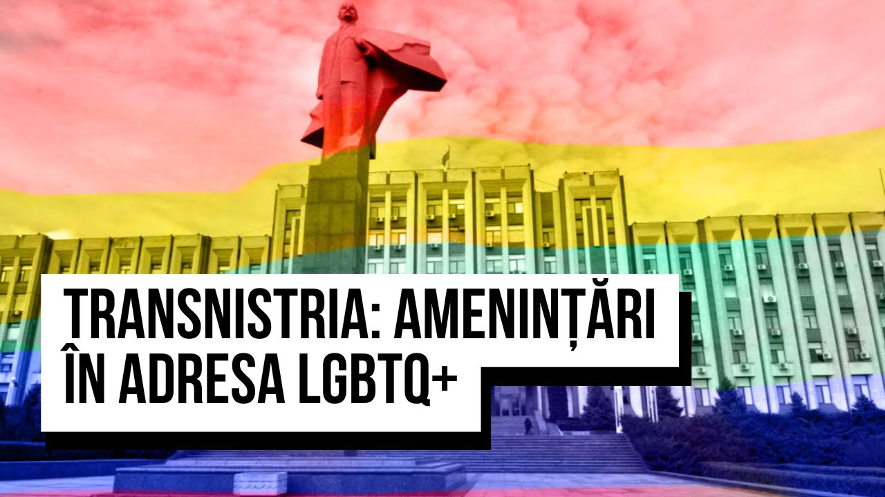 Transnistria: amenințări în adresa LGBTQ+/MGRES nu încălzește suficient/note la purtare în atestate?