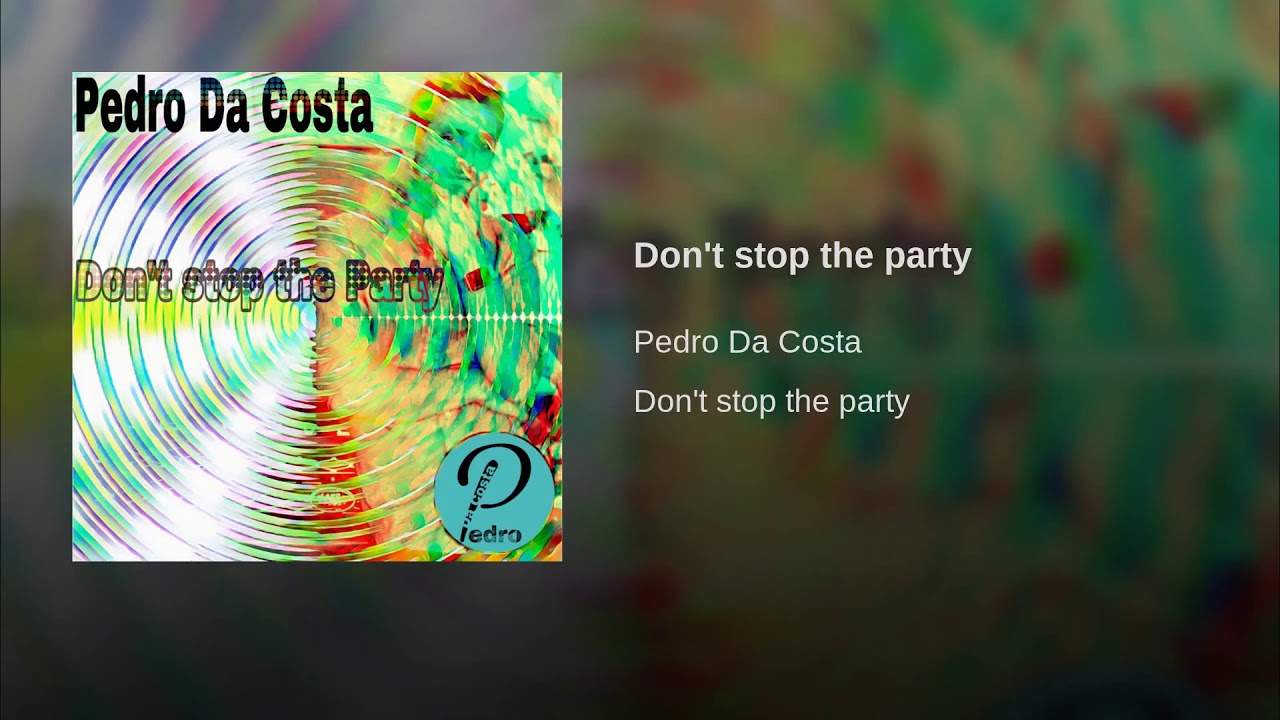 Pedro Da Costa - Don't stop the party (Original Mix)