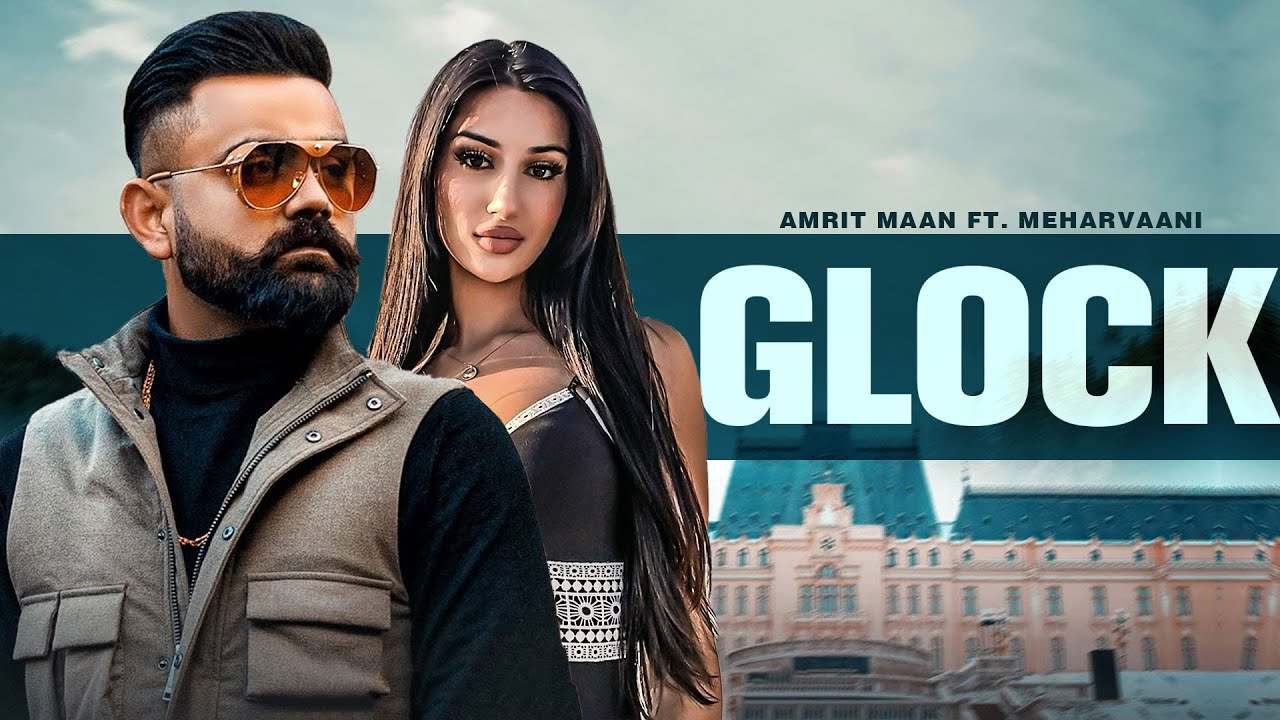 Glock (HD Video) Amrit Maan Ft. MeharVaani | New Punjabi Songs 20223 | Latest Punjabi Songs 2023