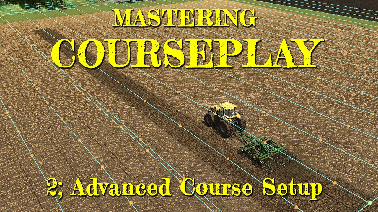 Mastering Courseplay - 2; Advanced Course Setup - Farming Simulator 25