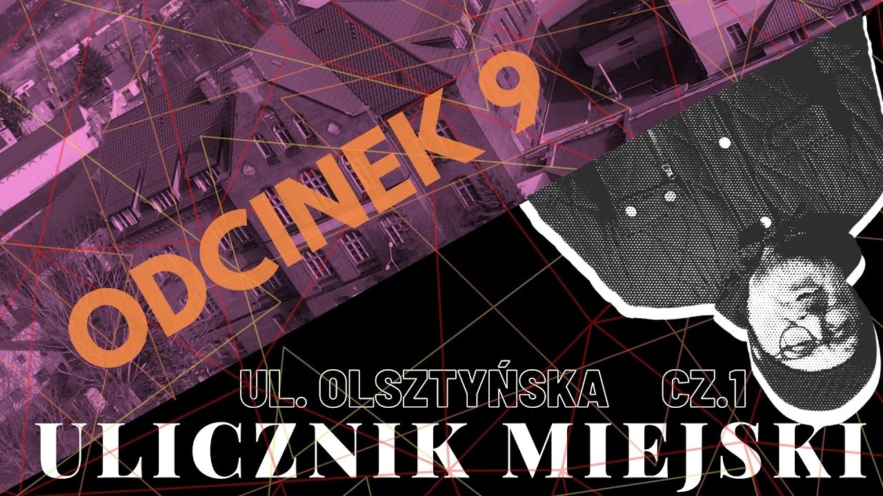 Ulicznik Miejski  - odc 9 -  ulica Olsztyńska cz.  1