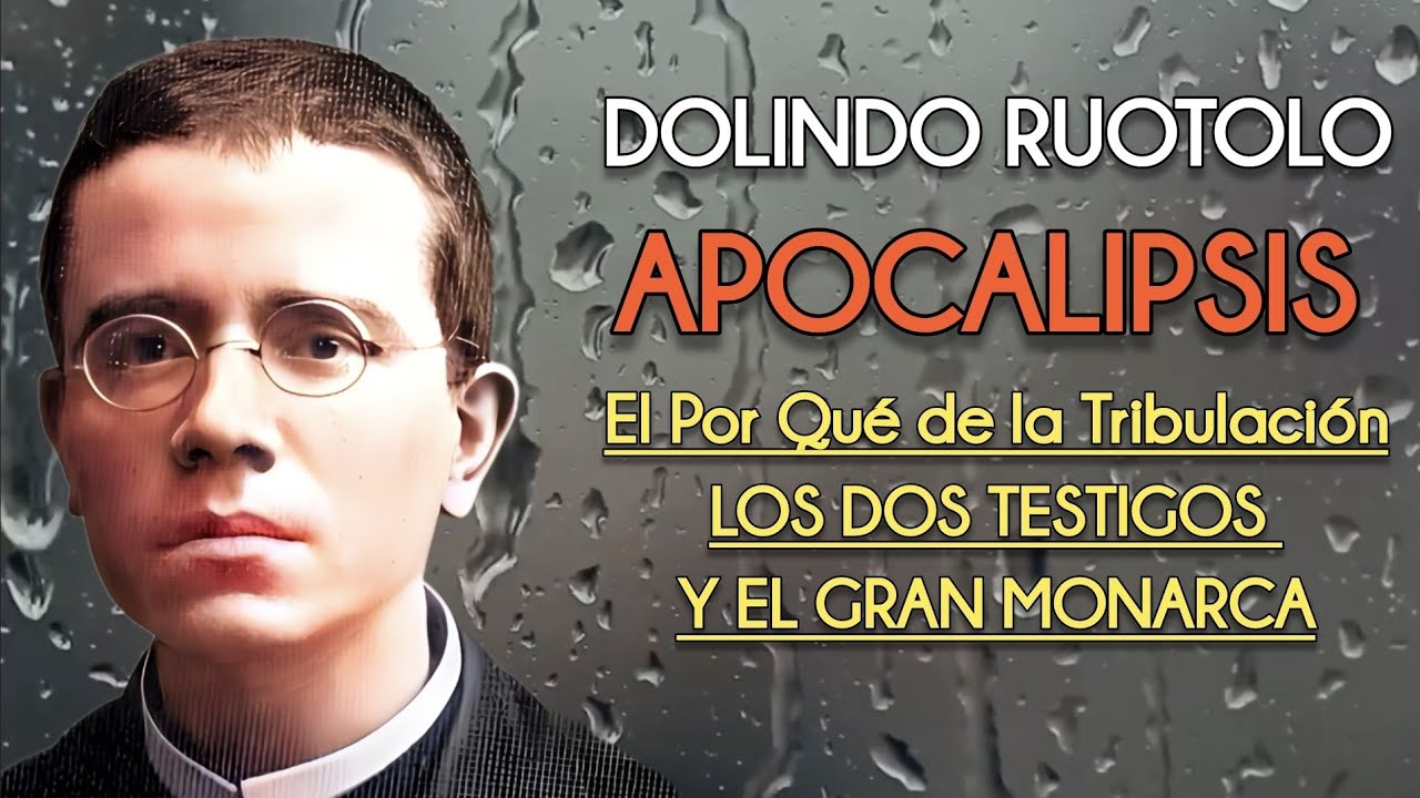 🔸Dolindo Ruotolo. Apocalipsis, La Tribulación y el Orden de Los Acontecimientos