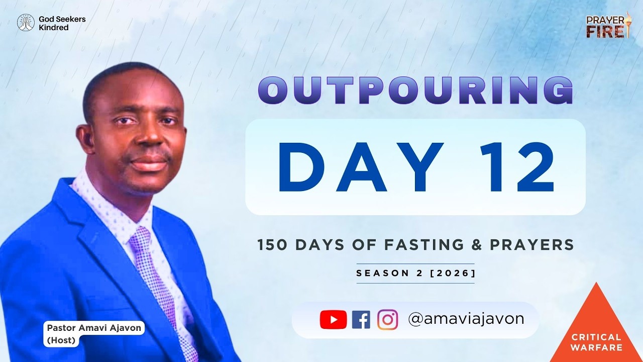 OUTPOURING - Day 12 || Critical Warfare - Pastor Amavi Ajavon | 150 Days of Fasting & Prayers