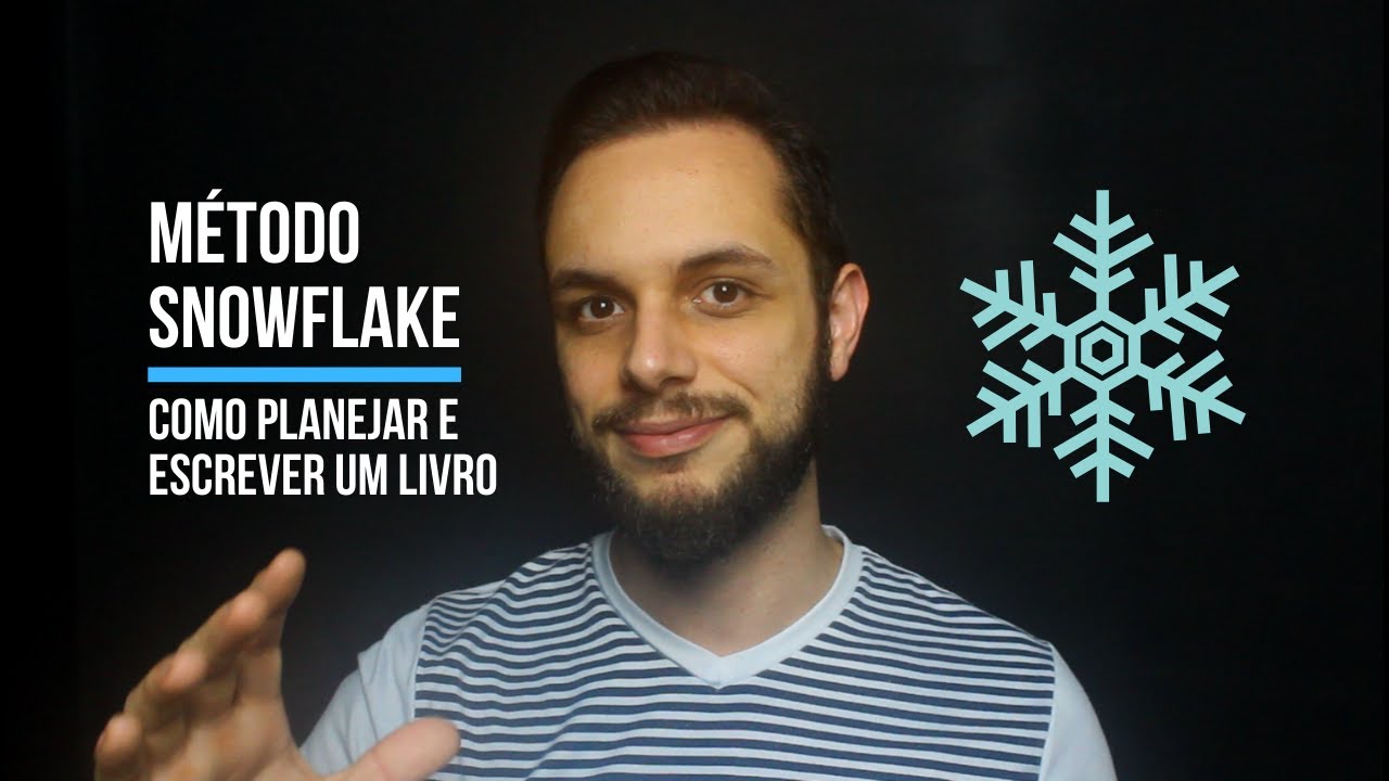 MÉTODO SNOWFLAKE — COMO PLANEJAR E ESCREVER UM LIVRO