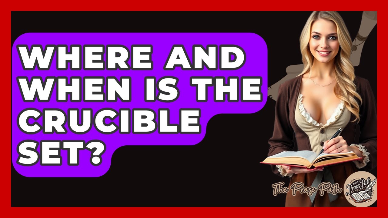 Where And When Is The Crucible Set? - The Prose Path