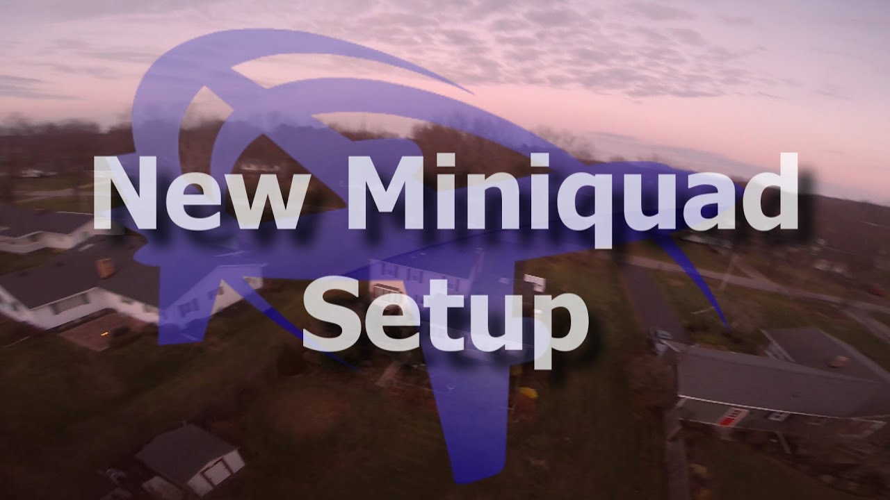 New 250 Miniquad Setup - FPV