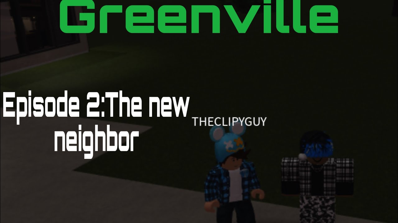 Greenville Episode 2:The new neighbor