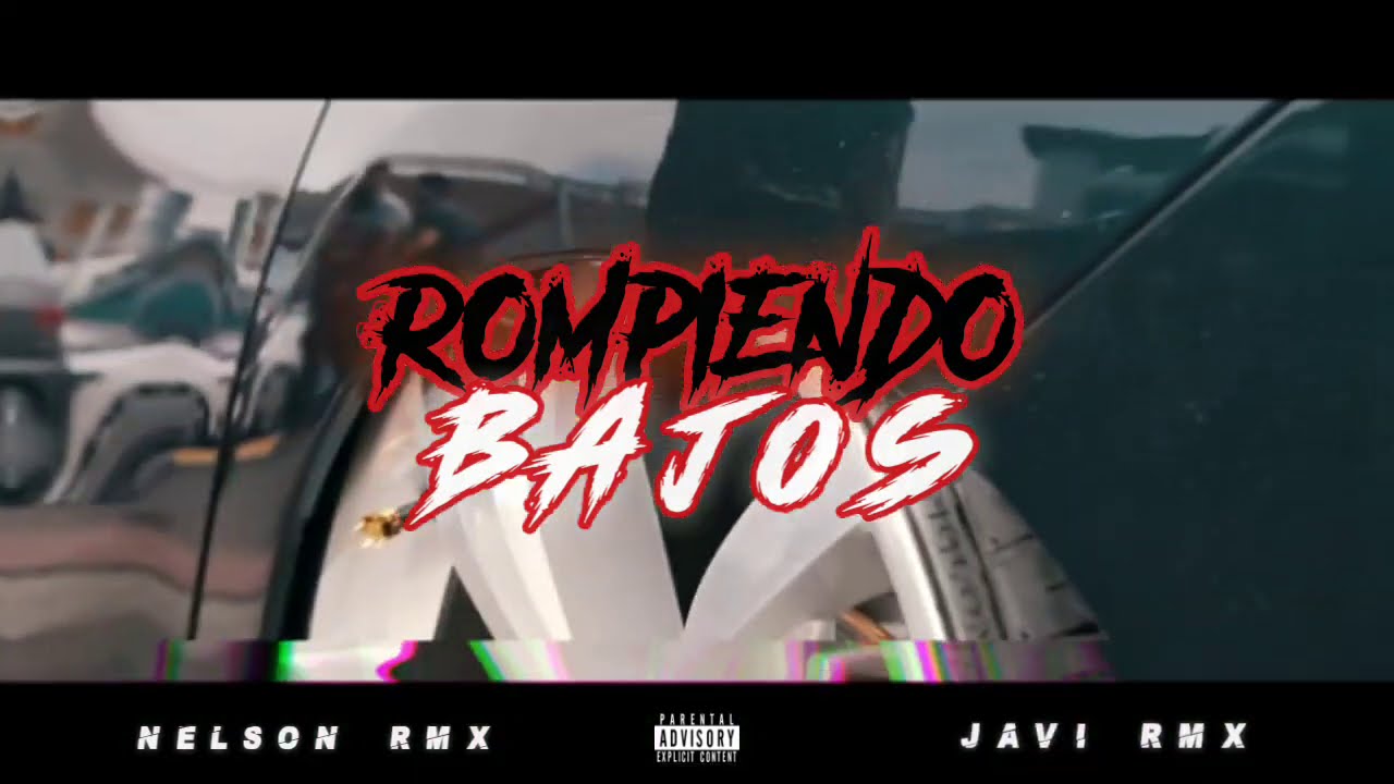 ROMPIENDO BAJOS //BASS BOOSTED//NELSON RMX FT JAVI RMX