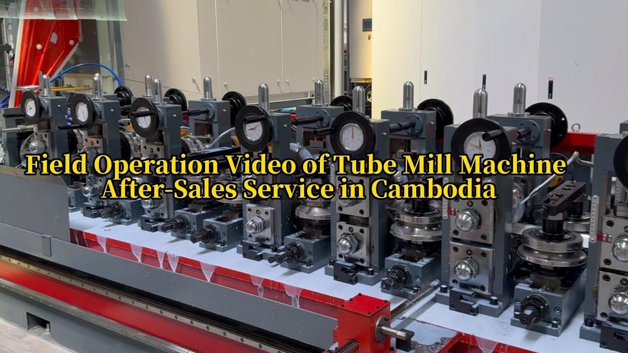 Field Operation Video of Tube Mill Machine After-Sales Service in Cambodia