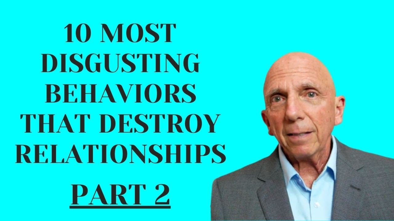 10 Most Disgusting Behaviors That Destroy Relationships - Part 2 | Paul Friedman