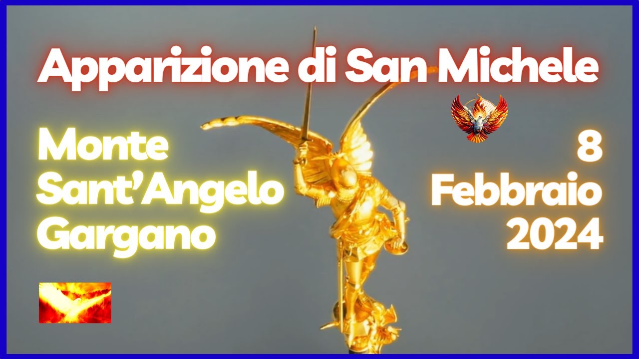 Apparizione Straordinaria al Santuario di Monte Sant’Angelo di San Michele Arcangelo 8/2/2024