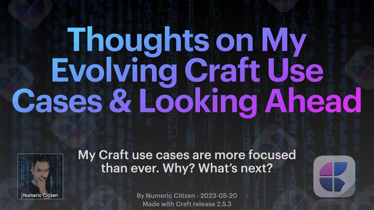 Thoughts on My Evolving Craft Use Cases & Looking Ahead
