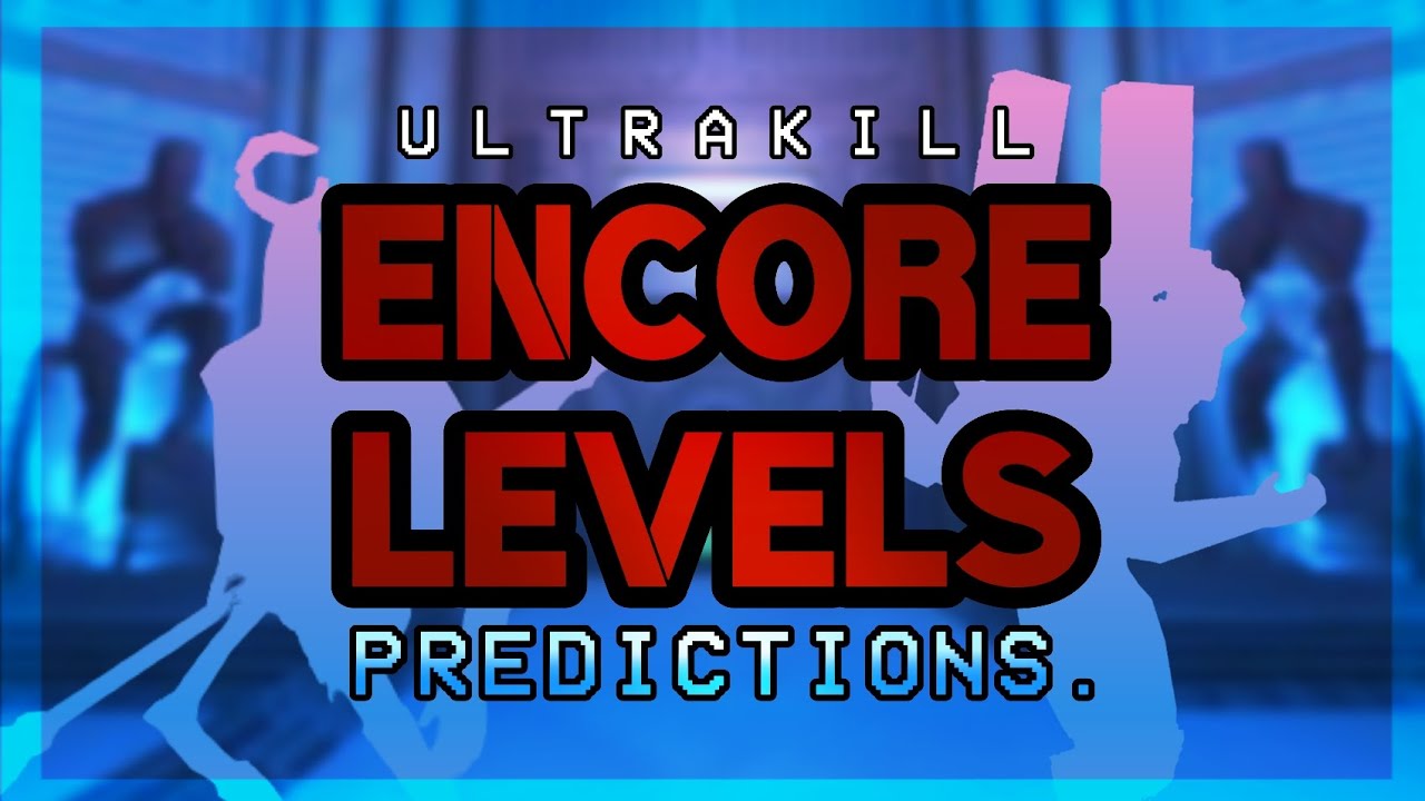 Ultrakill Encore Level Predictions!