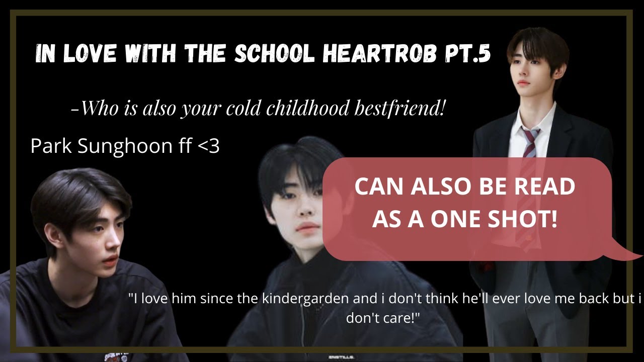 (SPECIAL ONE SHOT) In Love With The Cold School Hearttrob 5! Park Sunghoon ff