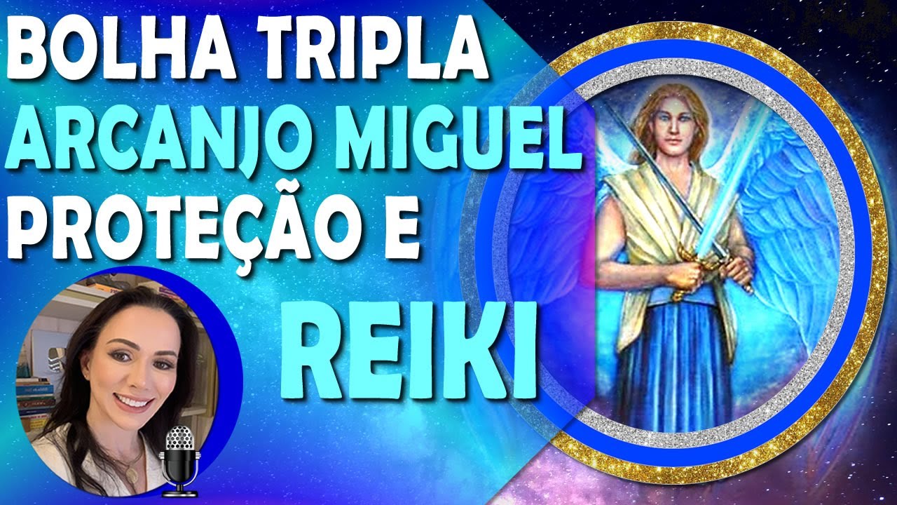 ARCANJO MIGUEL, BOLHA TRIPLA DE PROTEÇÃO, REIKI A DISTÂNCIA, PROTEÇÃO ENERGÉTICA, CHAMA AZUL.