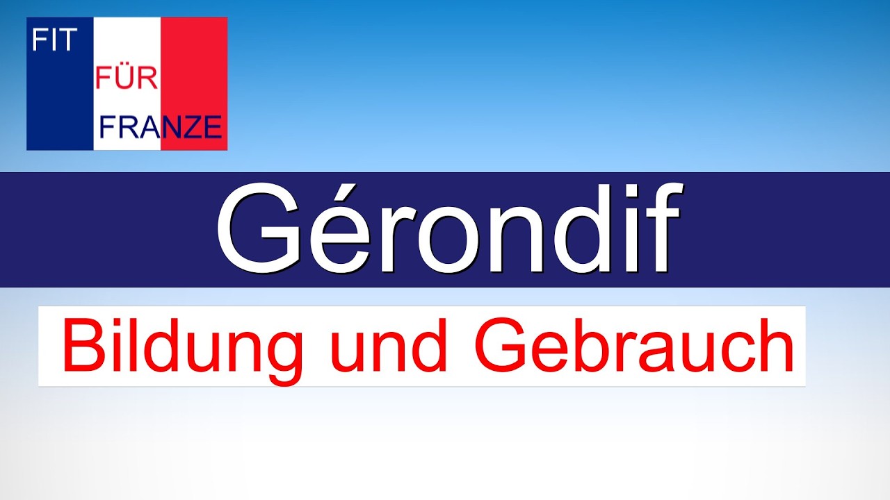 G&eacute;rondif - einfach besser erkl&auml;rt!