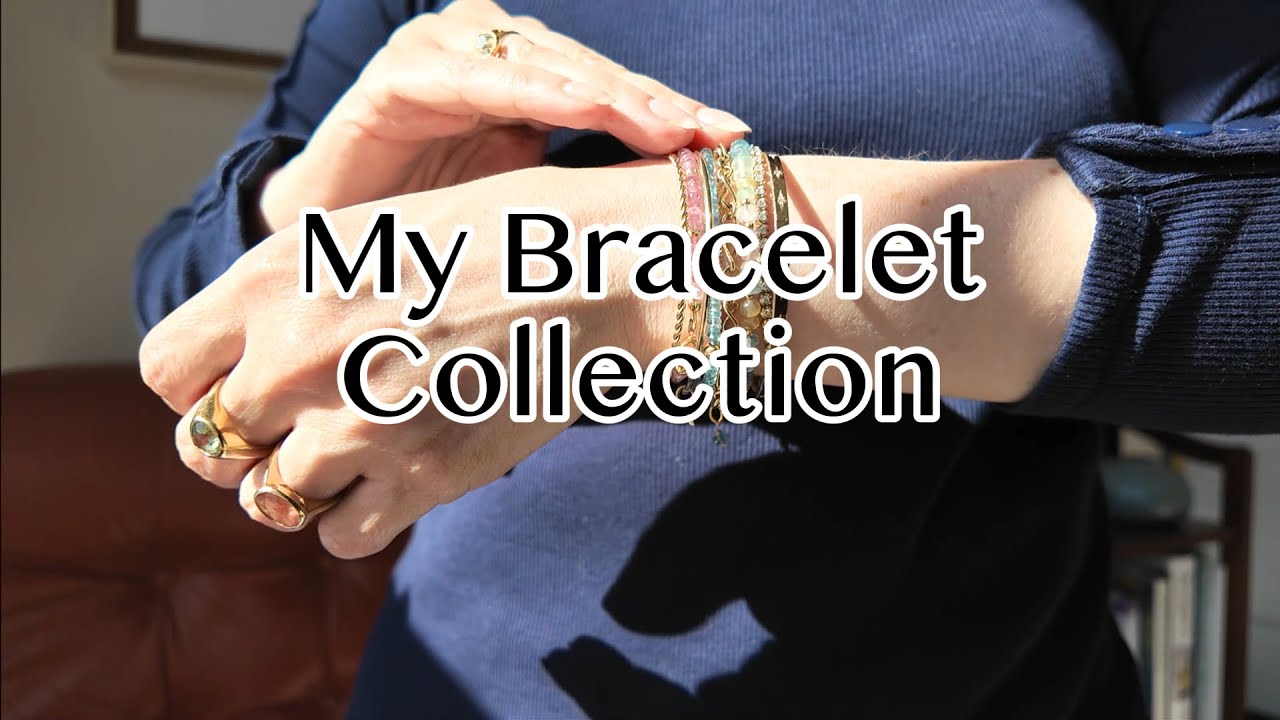 Collection Tour: Bracelets
