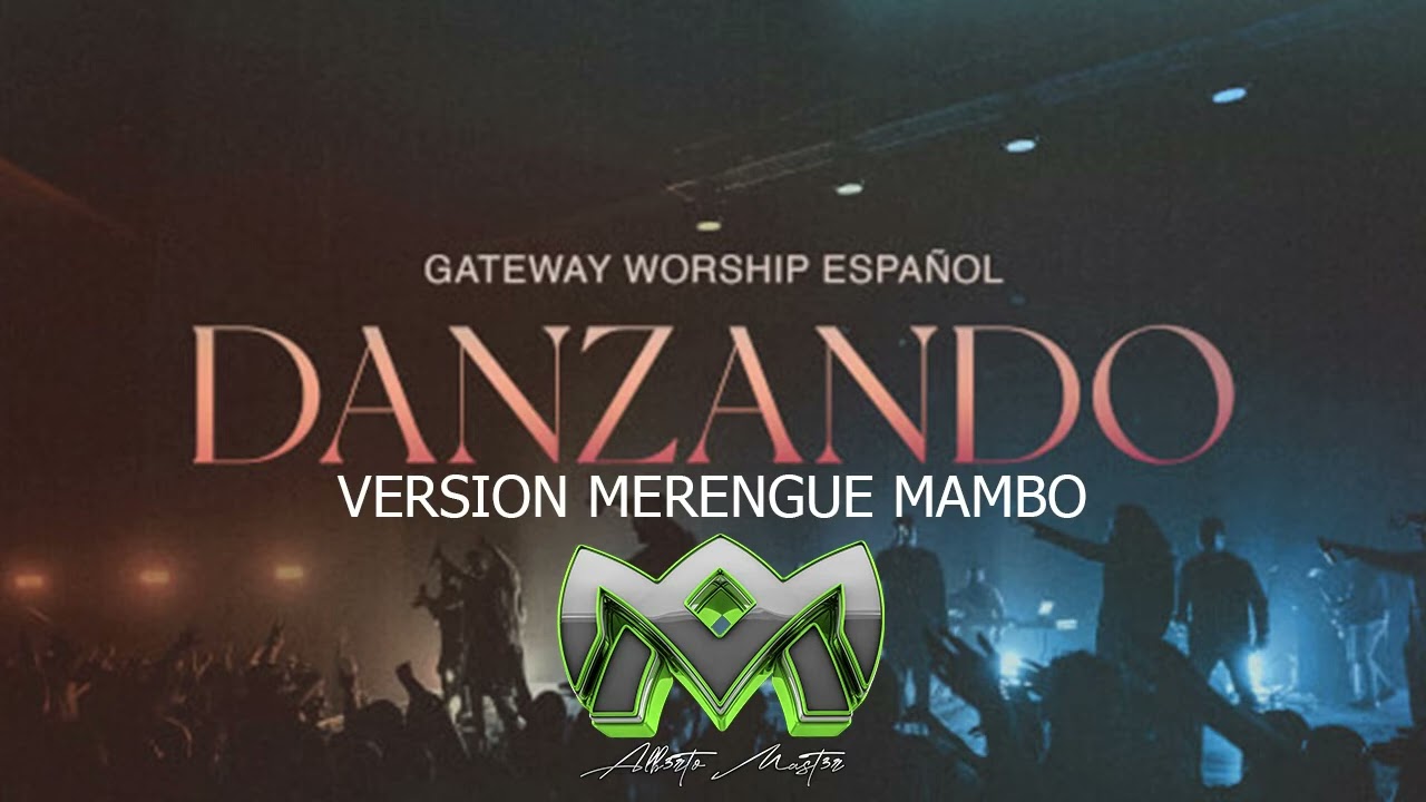 Christine D'Clario Travy Joe & Gateway Worship  Danzando   Version Merengue Mambo  DJ ALBERTO MASTER