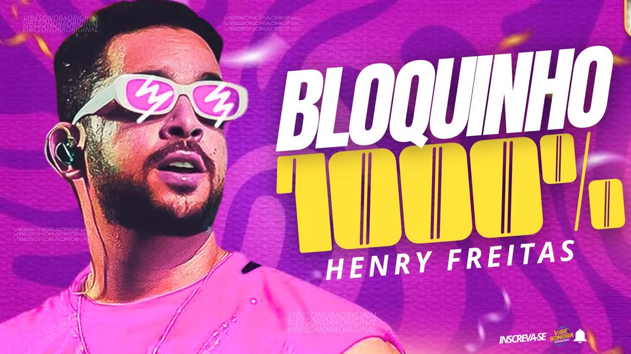 HENRY FREITAS BLOQUINHO 1000% - REPERTÓRIO NOVO (MÚSICAS NOVAS) 