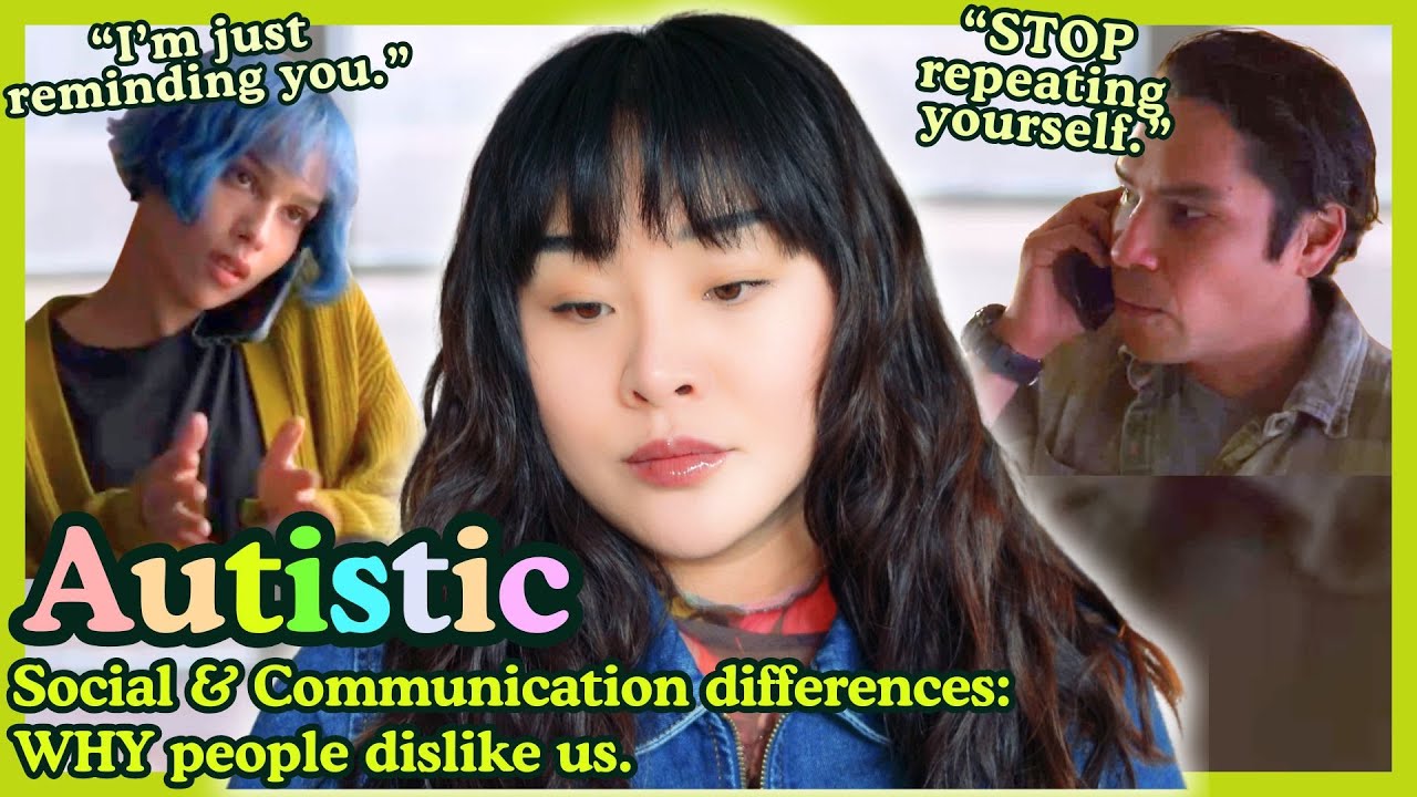 Autistic Social & Communication differences: WHY people dislike us.