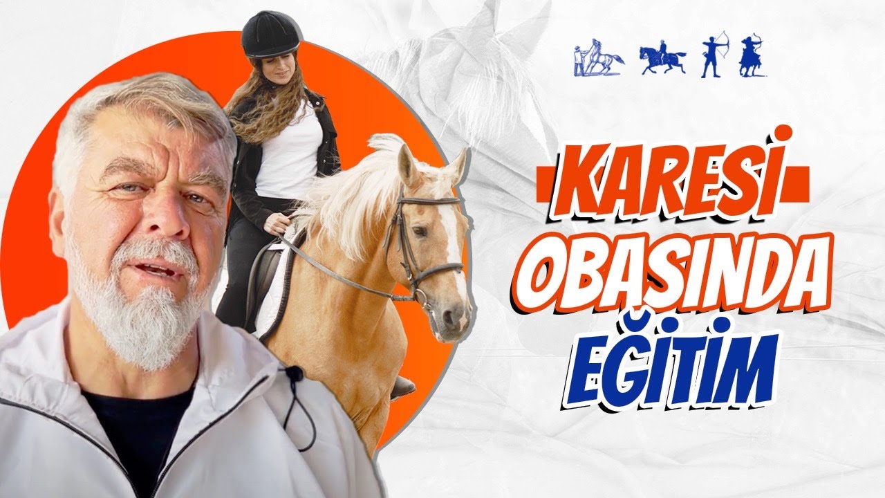 Karesi Obasında Binicilik, Atlı Okçuluk ve Atlı Sporların Eğitimi Nasıl Yapılır ? | Ertan Erkekoğlu