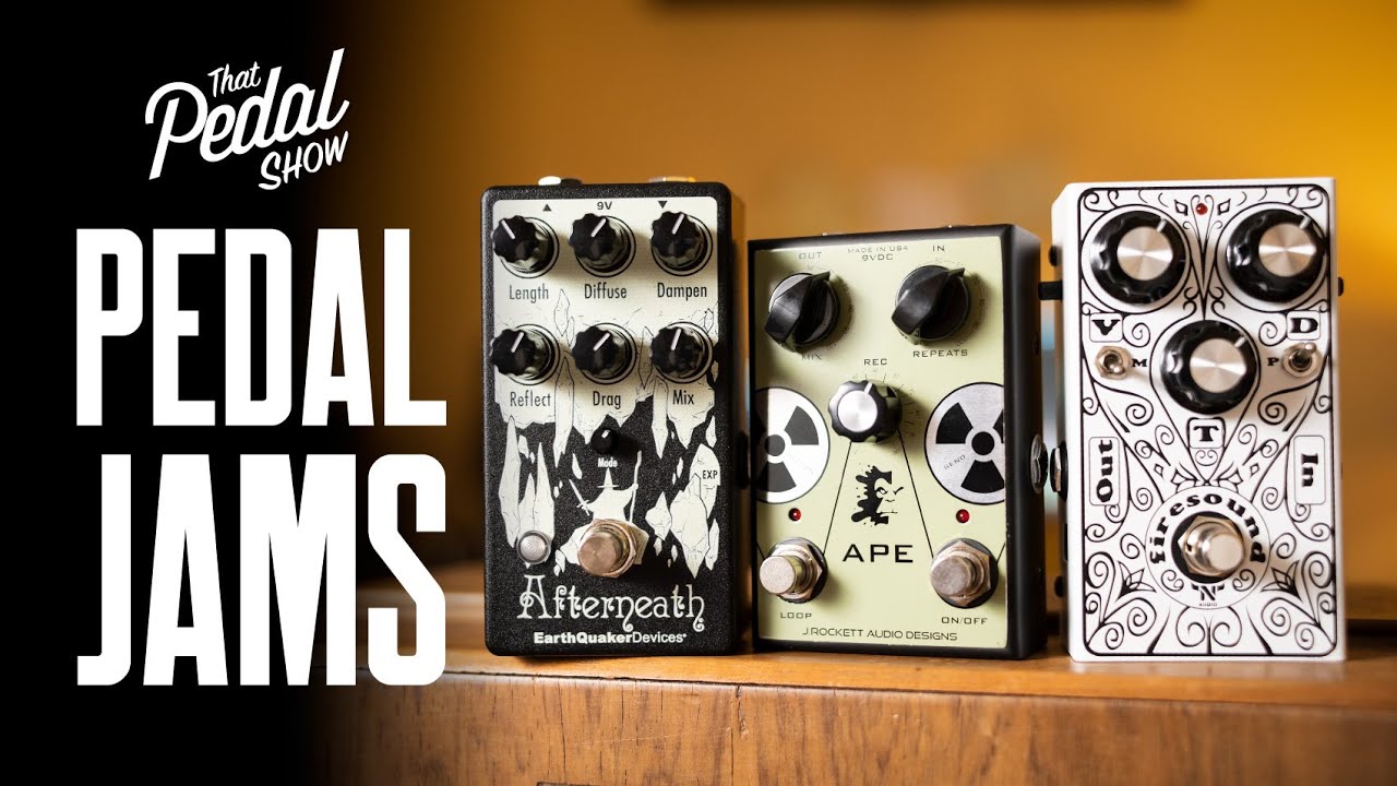 J Rockett APE, Earthquaker Afterneath V3, N-Audio Firesound – That Pedal Show Pedal Jams