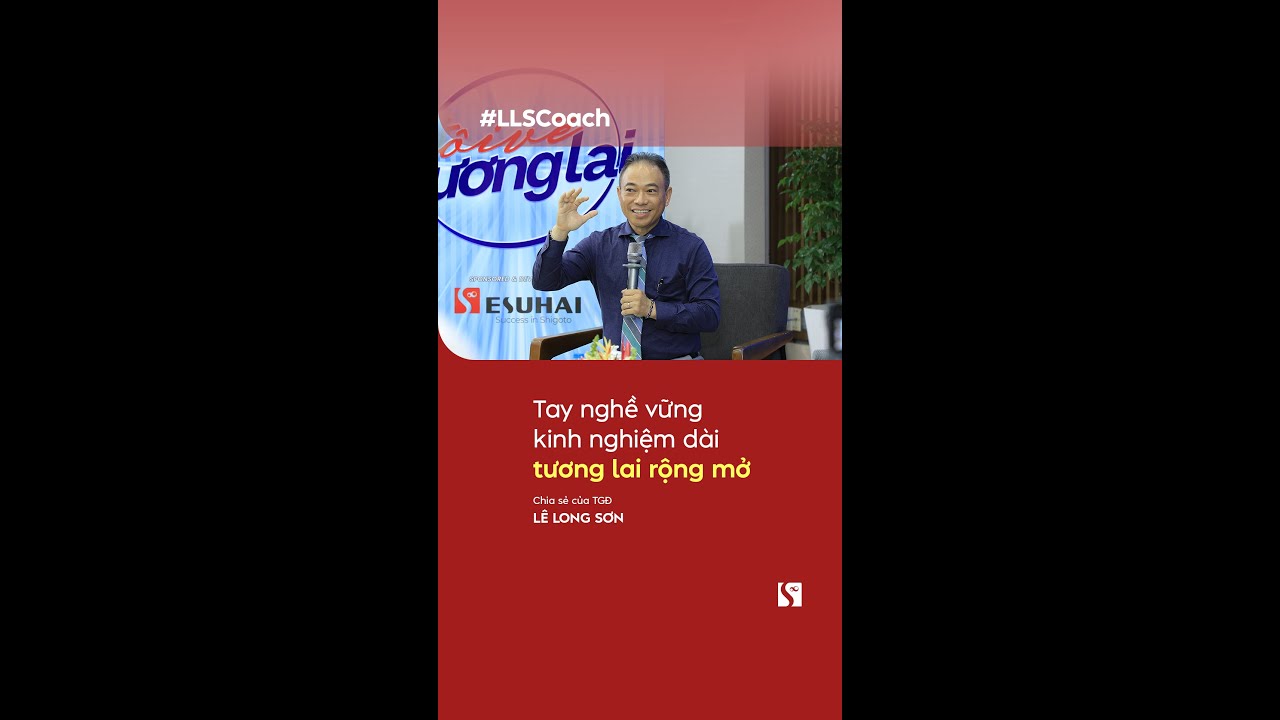 Tay nghề vững, kinh nghiệm d&agrave;i tương lai rộng mở | Coach | Esuhai