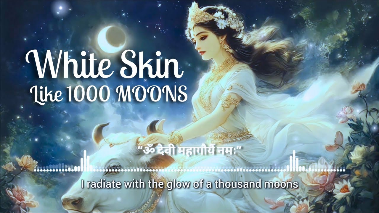 Maha Gauri Mantra Subliminal For Divine White Skin Subliminal 🌕 | Instantly Effective