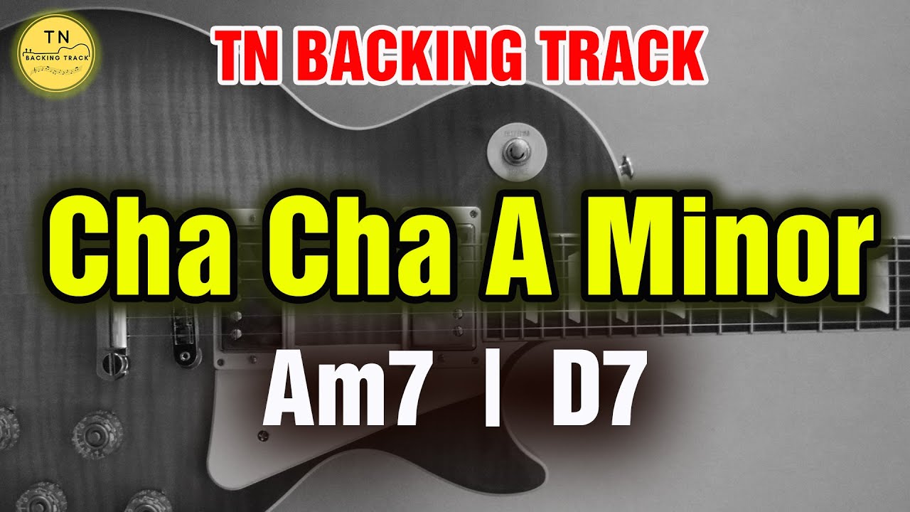 Guitar Backing Track A Minor | Cha Cha Cha | Am7 D7 | TN Backing Track