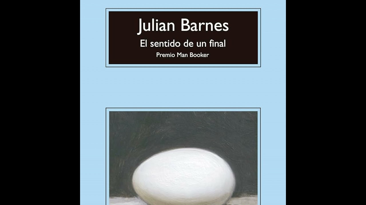 El sentido de un final - Julian Barnes (Análisis integral y 6 pasajes)