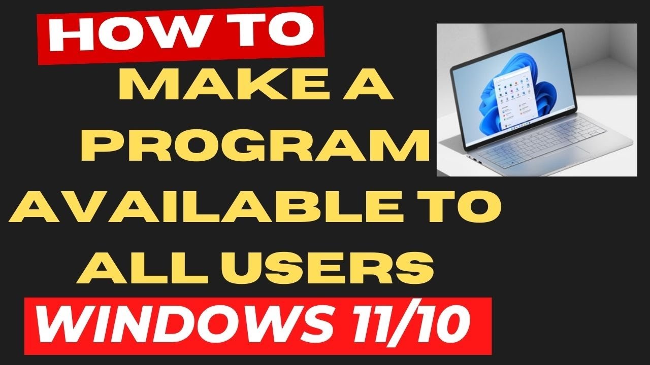 Сделать программу или приложение доступными для всех пользователей Windows 11 / 10