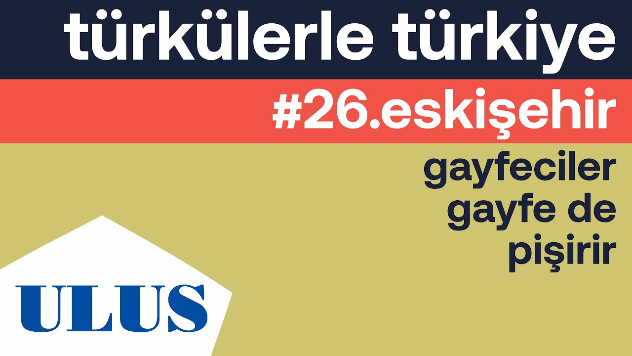TTK - Gayfeciler Gayfe de Pişirir | Eskişehir T&uuml;rk&uuml;leri