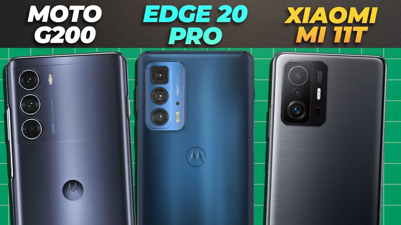 Moto G200  VS  Xiaomi Mi 11 T VS Edge 20 Pro