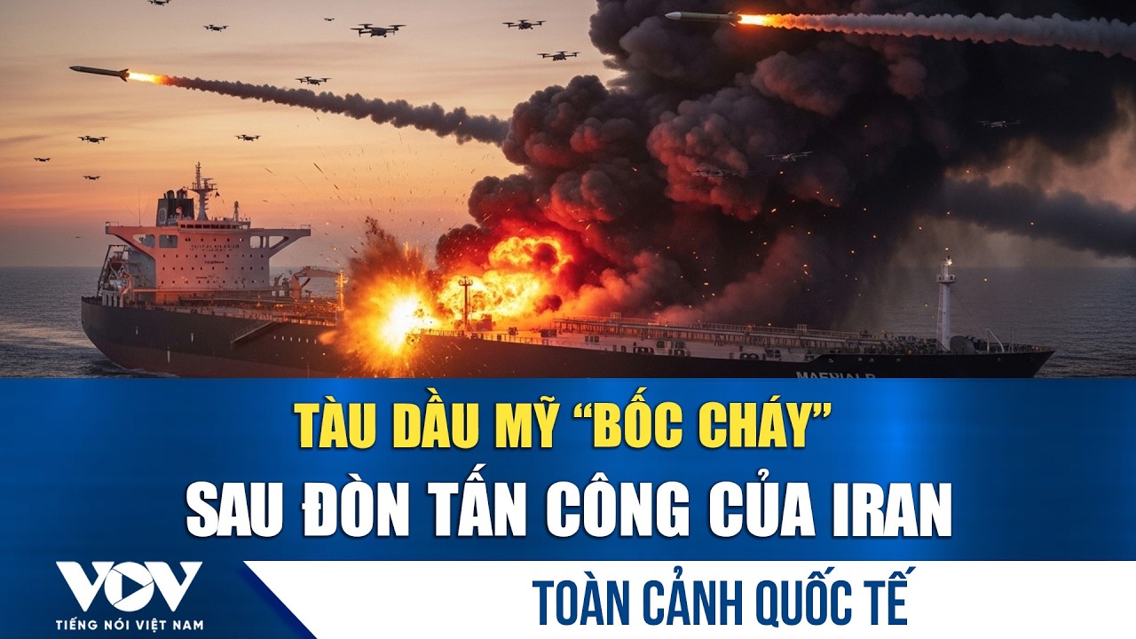 Toàn cảnh quốc tế sáng 6/3: Iran trút tên lửa, “đốt cháy” tàu chở dầu Mỹ ngoài Vịnh Ba Tư