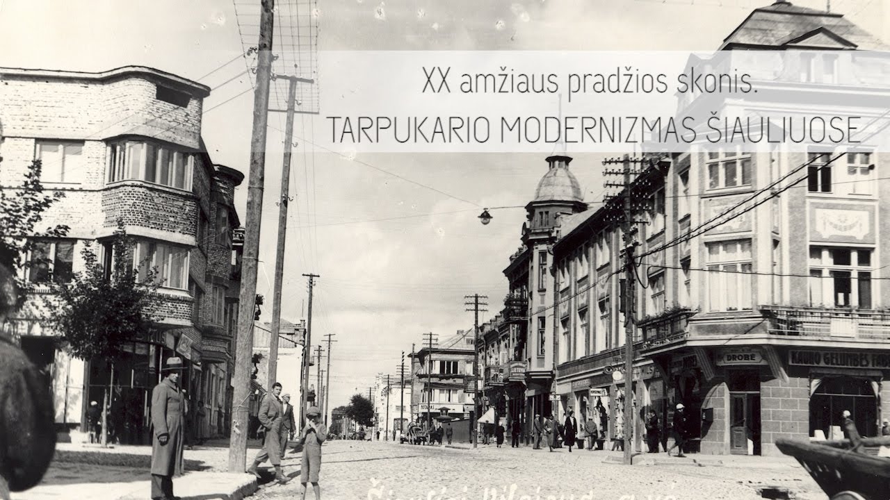 XX a. pradžios skonis. Tarpukario modernizmas Šiauliuose