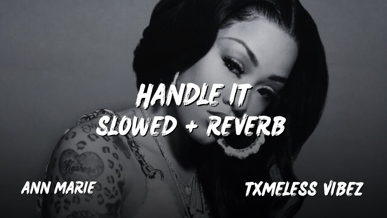 Ann Marie | Handle It | Slowed + Reverb