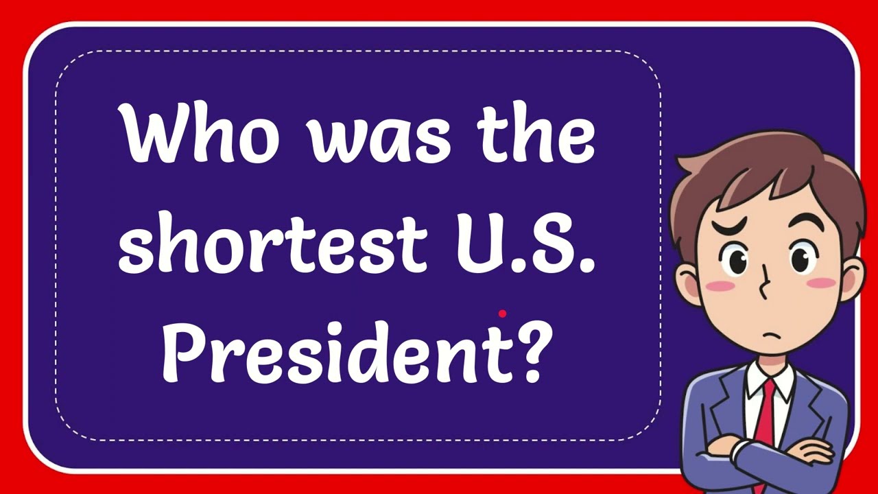 Who was the shortest U.S. President?