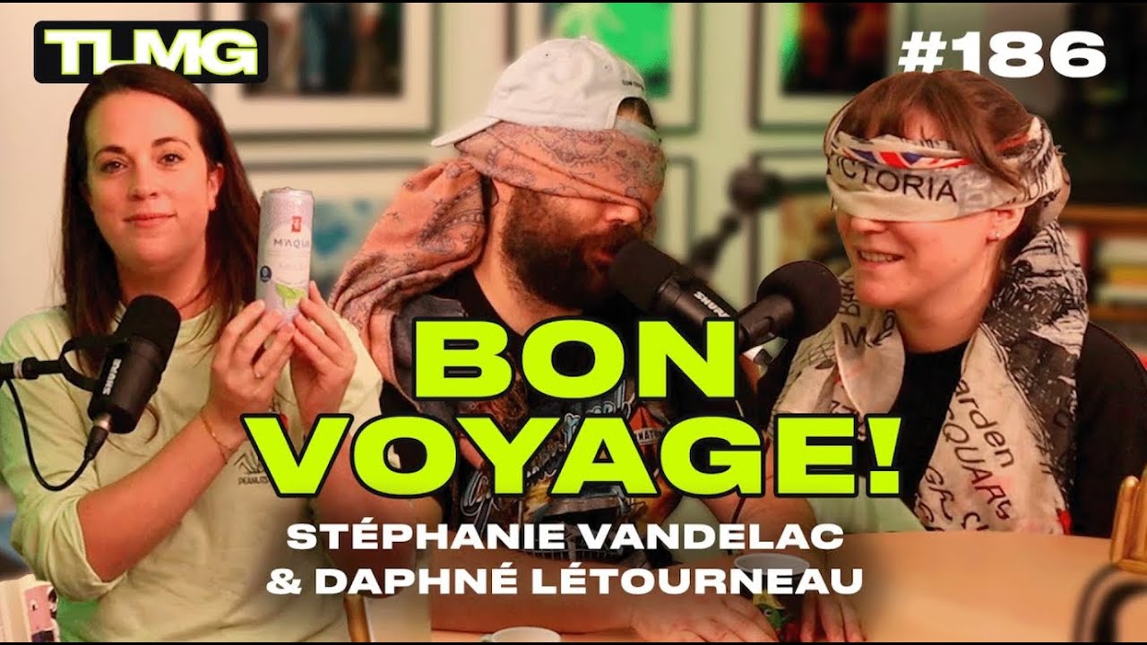 TLMG Ep 186 : DAPHNÉ LÉTOURNEAU & STÉPHANIE VANDELAC ( BON VOYAGE! )