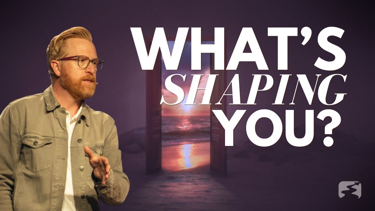 What's Shaping You? | Pastor Mark Johnston | Real Church for Real People
