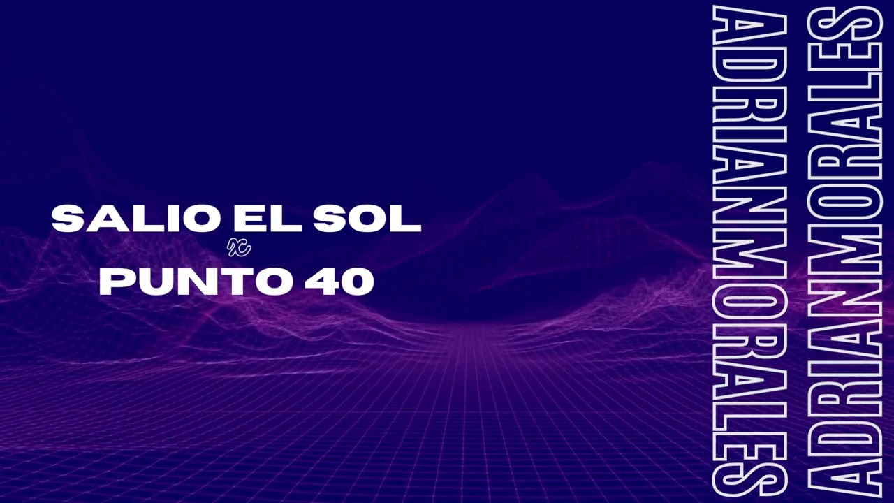 Salio El Sol x Punto 40 - Don Omar, Rauw Alejandro, Baby Rasta (AdrianMorales DJ Mashup)