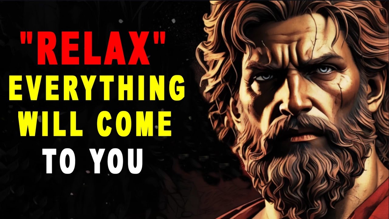 Relax And You Will Manifest Everything You Want | Stoic Philosophy