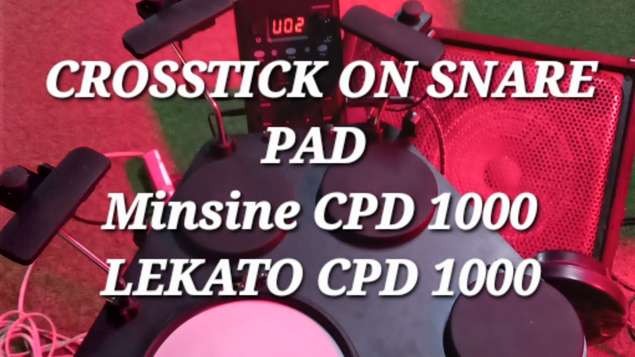 CROSSTICK on Snare Pad on Minsine CPD 1000 & Lekato CPD 1000