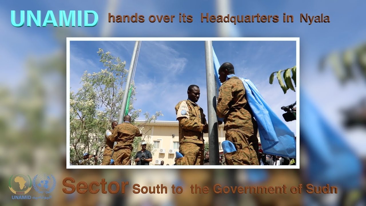 UNAMID hands over its  Headquarters in Nyala,  Sector South to  the Government of Sudan